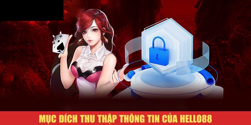 Mục đích thu thập sử dụng thông tin cá nhân của Hello88