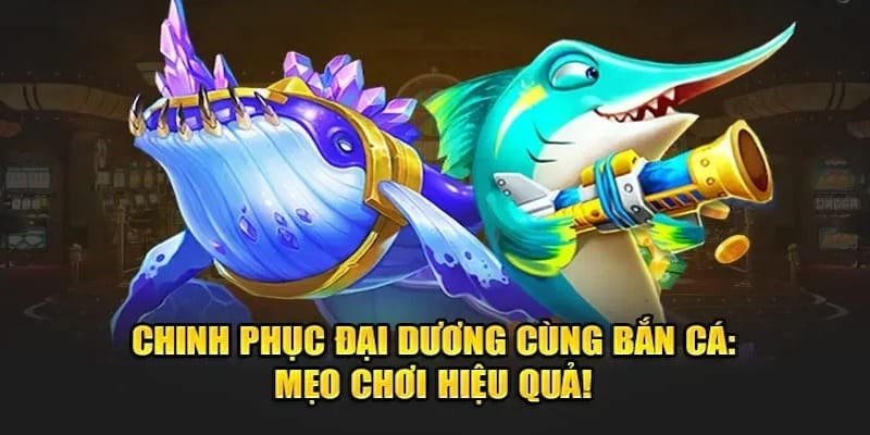 Mẹo chiến game bao hốt bạc tại bắn cá HELLO88